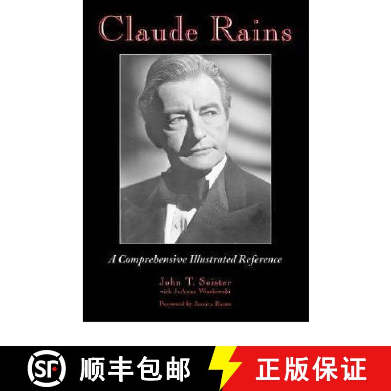 【3-4周达】Claude Rains : A Comprehensive Illustrated Reference to His Work in Film, Stage, Radio, Te... [9780786428557]