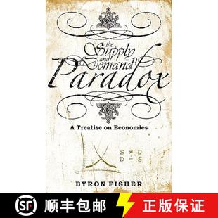 【3-4周达】The Supply and Demand Paradox: A Treatise on Economics [9781419664274]