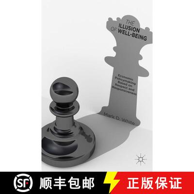 【3-4周达】精装 The Illusion of Well-Being: Economic Policymaking Based on Respect and Responsiveness [9781137364654]