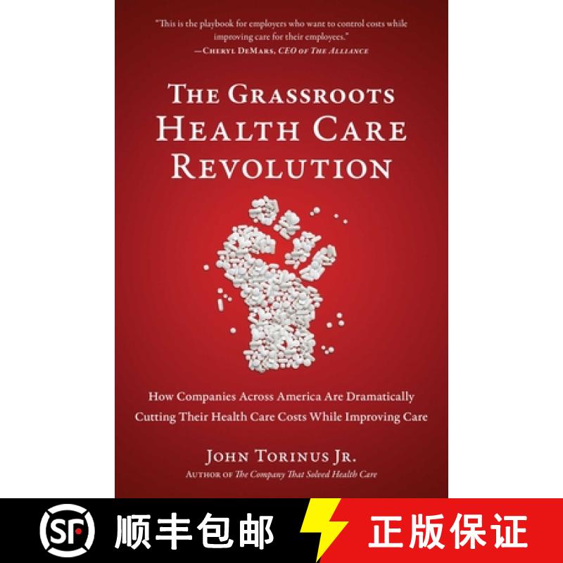 【3-4周达】The Grassroots Health Care Revolution: How Companies Across America Are Dramatically Cutti... [9781953295484]