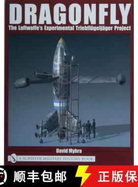 【3-4周达】Dragonfly: The Luftwaffe's Experimental Triebflugeljager Project: The Luftwaffeas Experime... [9780764318771]