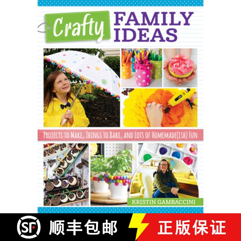 【3-4周达】Crafty Family Ideas: Projects to Make, Things to Bake, and Lots of Homemade(ish) Fun [9781497101593]