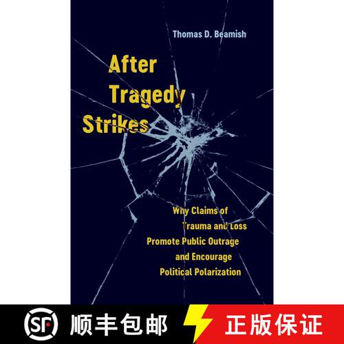 【3-4周达】精装 After Tragedy Strikes: Why Claims of Trauma and Loss Promote Public Outrage and Encou... [9780520401068]