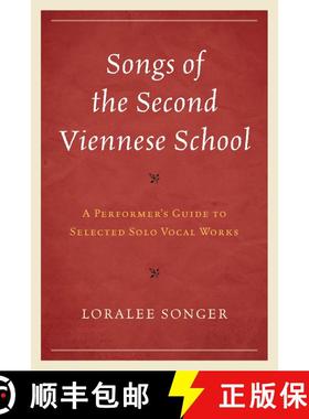 【3-4周达】Songs of the Second Viennese School : A Performer's Guide to Selected Solo Vocal Works [9781442271890]