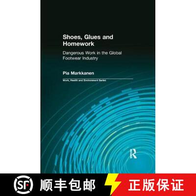 【3-4周达】Shoes, Glues and Homework : Dangerous Work in the Global Footwear Industry [9780415784375]