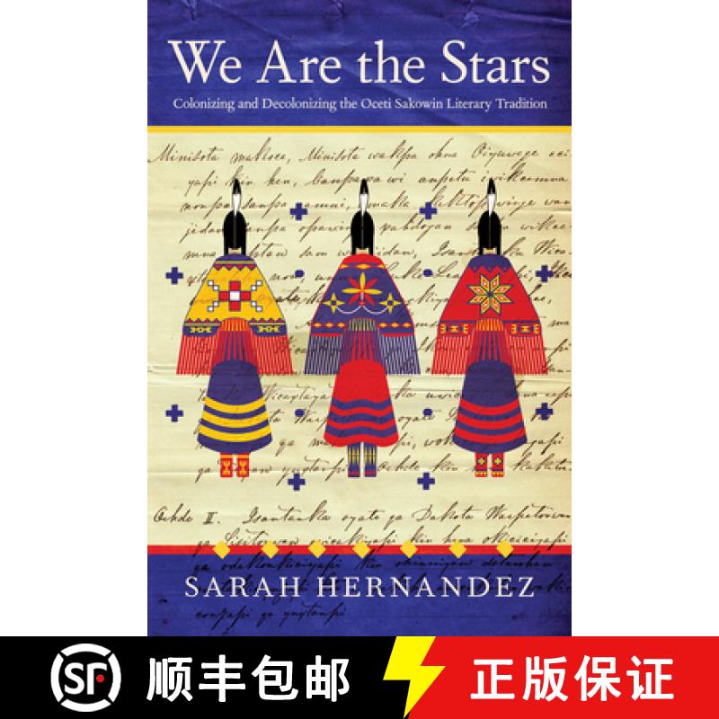 【3-4周达】We Are the Stars: Colonizing and Decolonizing the Oceti Sakowin Literary Tradition [9780816545629]