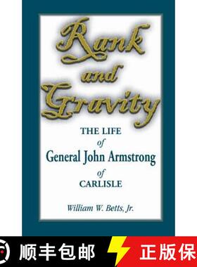 【3-4周达】Rank and Gravity, the Life of General John Armstrong of Carlisle [9780788452734]