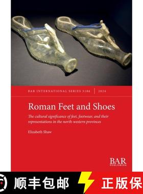 【3-4周达】Roman Feet and Shoes: The cultural significance of feet, footwear, and their representatio... [9781407361543]