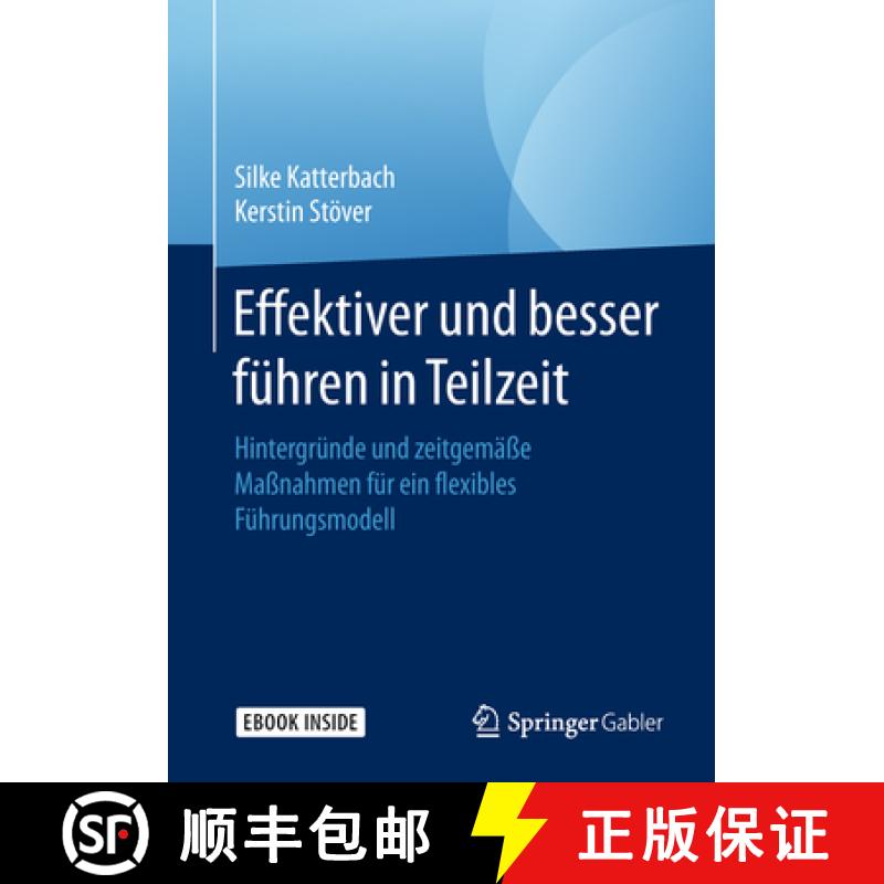 【3-4周达】Effektiver Und Besser Führen in Teilzeit: Hintergründe Und Zeitgemäße Maßnahmen Für ... [9783658229368]