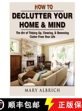 【3-4周达】How to Declutter Your Home & Mind: The Art of Tidying Up, Cleaning, & Removing Clutter Fro... [9780359120772]