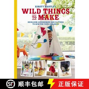 【3-4周达】Wild Things to Make: More Heirloom Clothes and Accessories to Sew for Your Children [9780297871279]