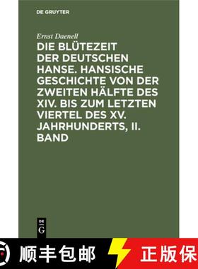 预订 Blutezeit der deutschen Hanse. Hansische Geschichte von der zweiten Halfte des XIV. bis zum letz... [9783111238173]