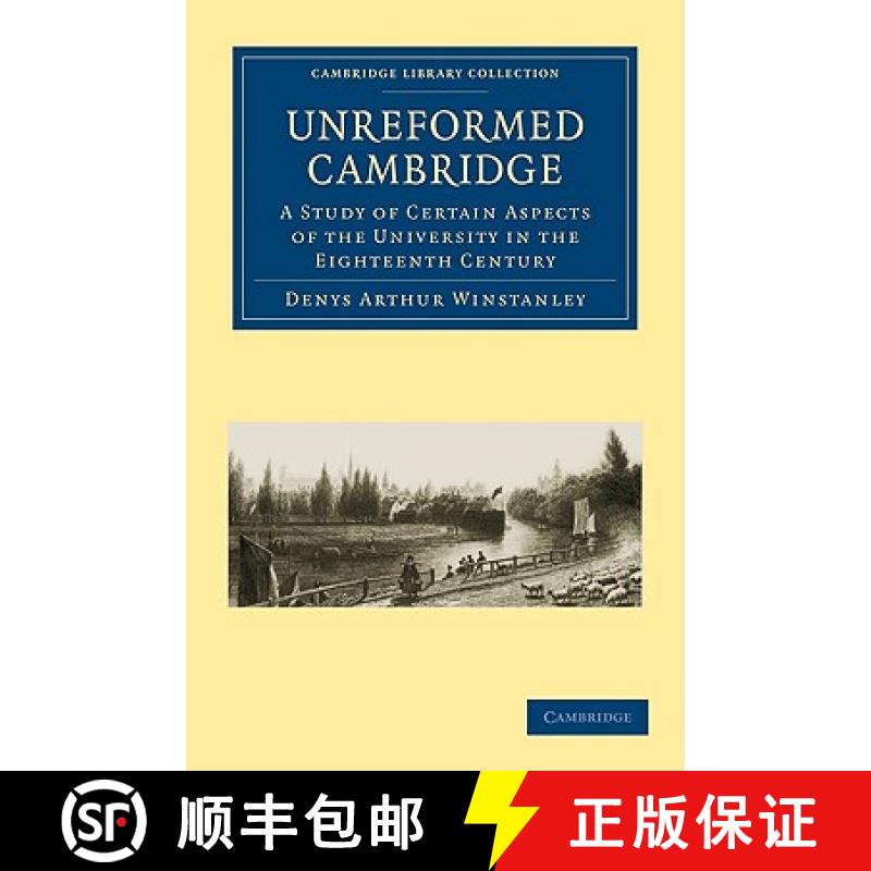 【3-4周达】Unreformed Cambridge: A Study of Certain Aspects of the University in the Eighteenth Centu... [9781108002295]