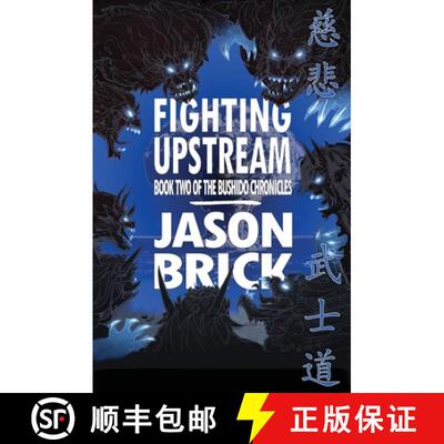 【3-4周达】Fighting Upstream: Book Two of The Bushido Chronicles [9781956892369]