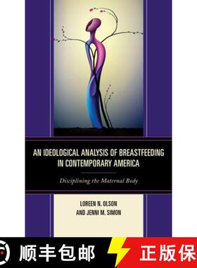 预订 An Ideological Analysis of Breastfeeding in Contemporary America : Disciplining the Maternal Body [9781498531290]