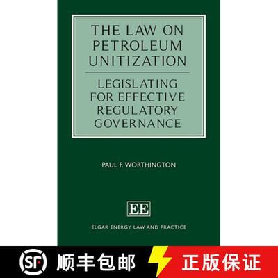 【3-4周达】精装 Law on Petroleum Unitization - Legislating for Effective Regulatory Governance: Legis... [9781789907100]