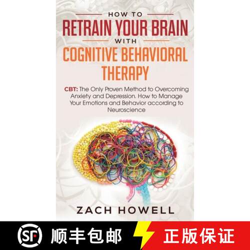 【3-4周达】How to Retrain Your Brain with Cognitive Behavioral Therapy: CBT: The Only Proven Method t... [9781950788323]