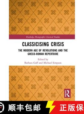 【3-4周达】Classicising Crisis : The Modern Age of Revolutions and the Greco-Roman Repertoire [9780815361770]