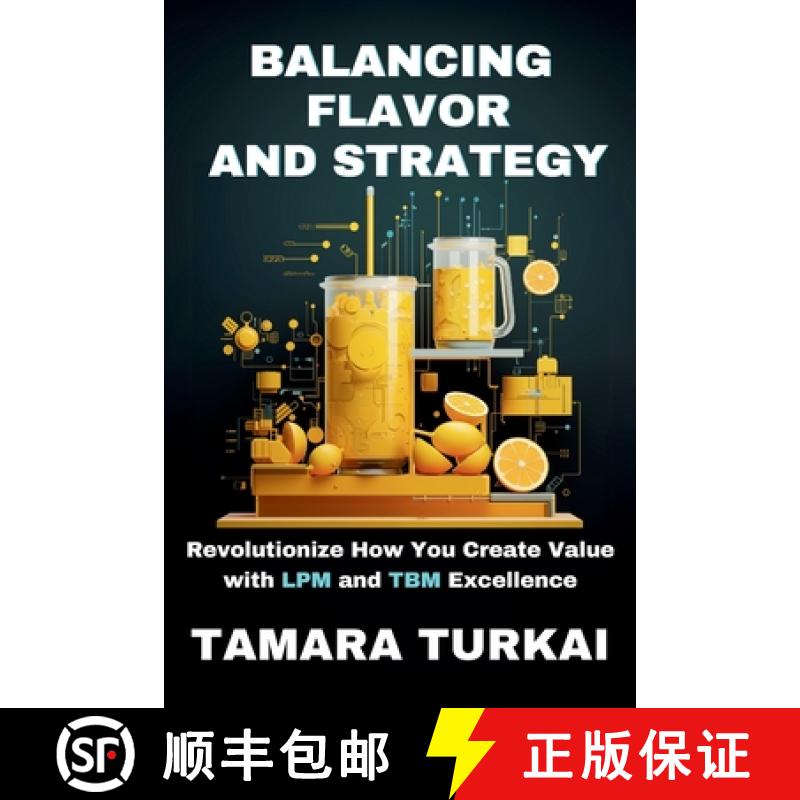 【2-3周达】Balancing Flavor and Strategy: Revolutionize How You Create Value with LPM and TBM Excellence [9798989485000]
