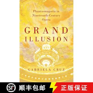 【3-4周达】Grand Illusion: Phantasmagoria in Nineteenth-Century Opera [9780190915056]