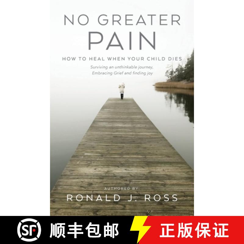 【2-3周达】No Greater Pain: How to heal when your child dies. Surviving an unthinkable journey, Embra... [9798822908604]