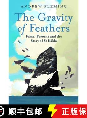 【3-4周达】The Gravity of Feathers: Fame, Fortune and the Story of St Kilda [9781780278810]