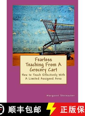 预订 Fearless Teaching From A Grocery Cart: How to Teach Effectively With A Limited Assigned Area [9780984134328]
