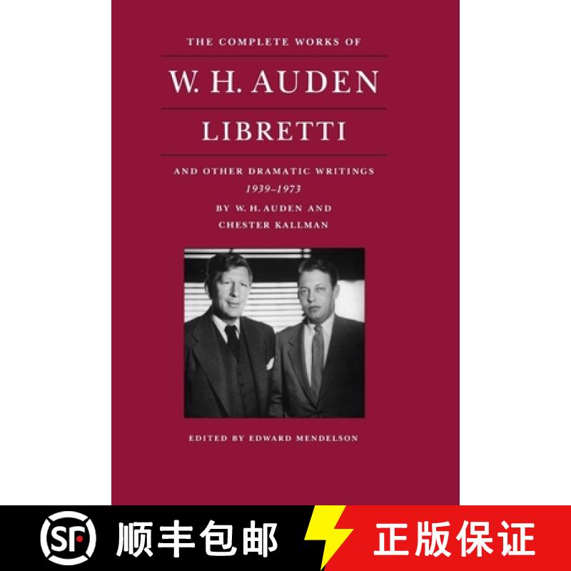 The Complete Works of W. H. Auden: Libretti and Other Dramatic Writings, 1939-1973 [9780691033013]