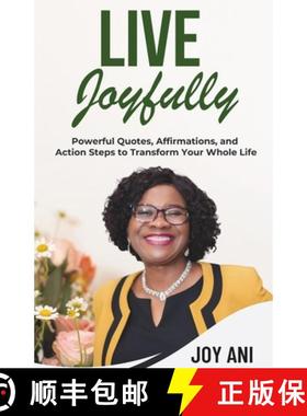预订 Live Joyfully: Powerful Quotes, Affirmations and Action Steps to Transform Your Whole Life [9781916667129]