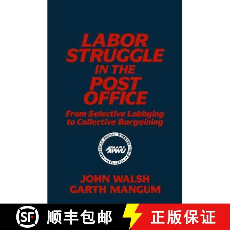 【3-4周达】Labor Struggle in the Post Office: From Selective Lobbying to Collective Bargaining : From... [9781563241468]
