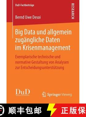 【3-4周达】Big Data und allgemein zugangliche Daten im Krisenmanagement: Exemplarische technische und... [9783658212919]