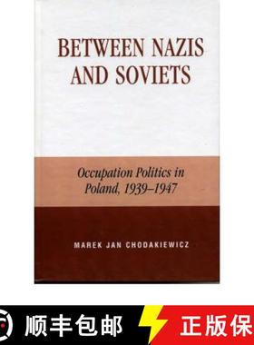 【3-4周达】Between Nazis and Soviets : Occupation Politics in Poland, 1939-1947 [9780739104842]