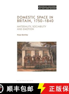 预订 Domestic Space in Britain, 1750-1840: Materiality, Sociability and Emotion [9781501343360]