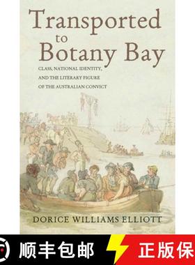 【3-4周达】Transported to Botany Bay: Class, National Identity, and the Literary Figure of the Austra... [9780821423622]