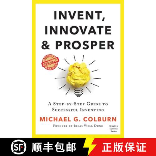 【3-4周达】Invent, Innovate, and Prosper: A Step-By-Step Guide to Successful Inventing [9781733770804]