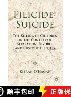 【3-4周达】Filicide-Suicide: The Killing of Children in the Context of Separation, Divorce and Custod... [9781137024312]