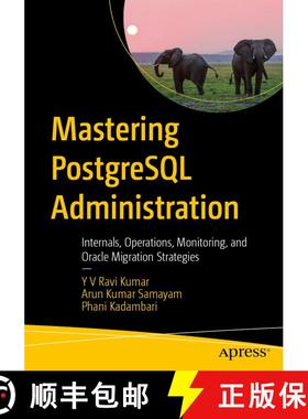 预订 Mastering PostgreSQL Administration : Internals, Operations, Monitoring, and Oracle Migration St... [9798868815065]