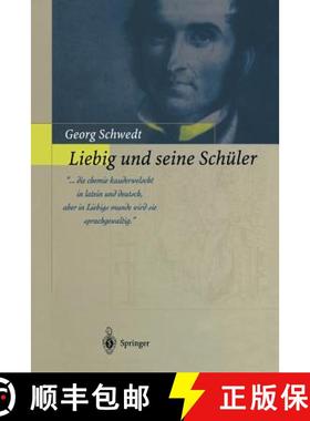 【3-4周达】Liebig und seine Schüler : Die neue Schule der Chemie [9783642627835]