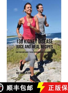 预订 130 Kidney Disease Juice and Meal Recipes: Give Your Body What It Needs to Recover Fast and Natu... [9781635317602]