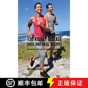 【3-4周达】130 Kidney Disease Juice and Meal Recipes: Give Your Body What It Needs to Recover Fast an... [9781635317602]
