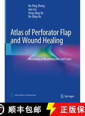 【3-4周达】Atlas of Perforator Flap and Wound Healing: Microsurgical Reconstruction and Cases [9789811315527]