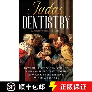 Science Their Judas Break Scorn How Patient... Wreck the 9798989817603 Oath Dentists and Dentistry 预订 Hippocratic