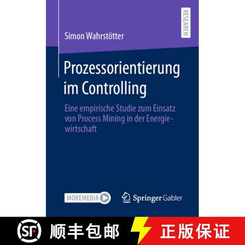 【3-4周达】Prozessorientierung im Controlling : Eine empirische Studie zum Einsatz von Process Mining... [9783658460983]