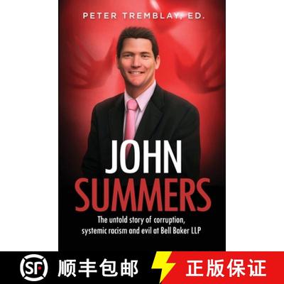 【3-4周达】John Summers: The Untold Story of Corruption, Systemic Racism and Evil at Bell Baker LLP [9781927538630]