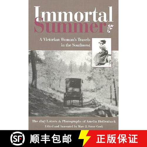 【3-4周达】Immortal Summer: A Victorian Woman's Travels in the Southwest: The 1897 Letters and Photog... [9780890134030]