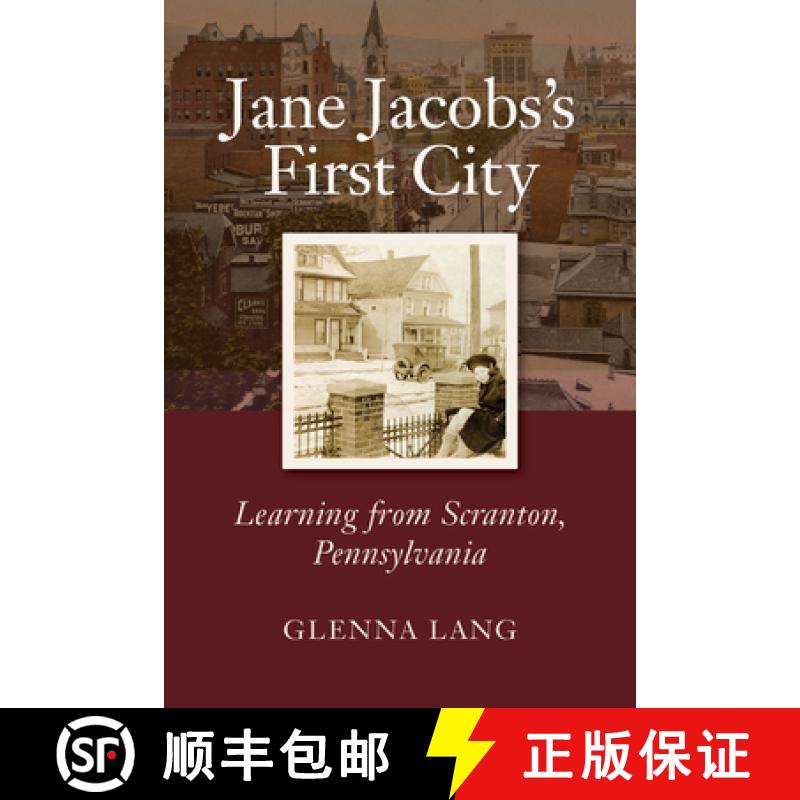 【3-4周达】Jane Jacobs's First City: Learning from Scranton, Pennsylvania [9781613321393]