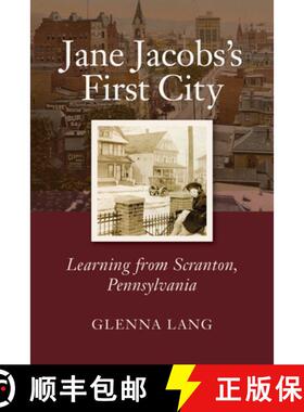 【3-4周达】Jane Jacobs's First City: Learning from Scranton, Pennsylvania [9781613321393]