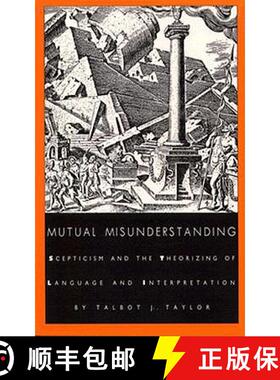 预订 Mutual Misunderstanding: Scepticism and the Theorizing of Language and Interpretation [9780822312499]