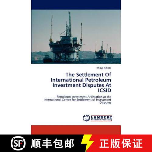 【3-4周达】The Settlement Of International Petroleum Investment Disputes At ICSID [9783659245046]