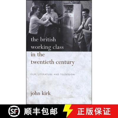 【3-4周达】The British Working Class in the Twentieth Century : Film, Literature and Television [9780708321904]